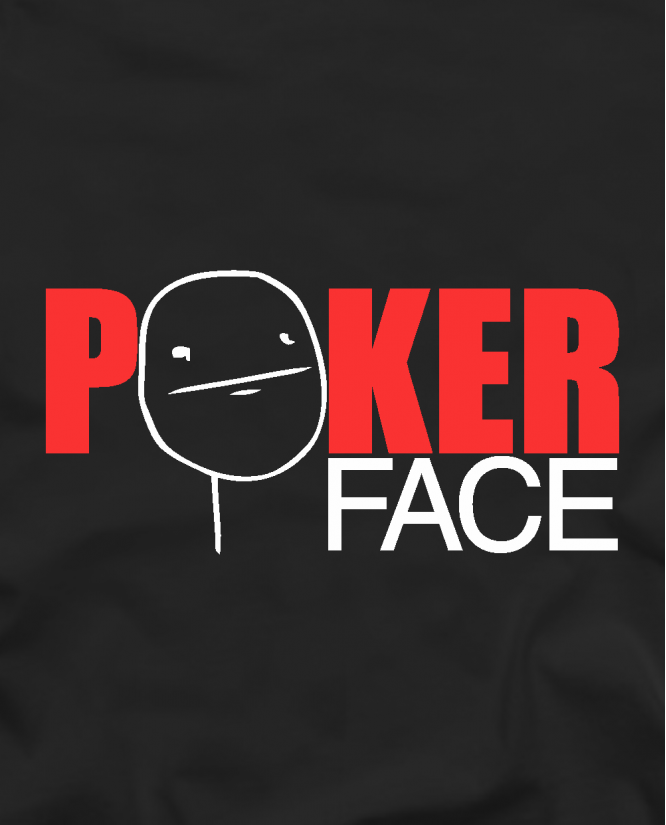 Poker face